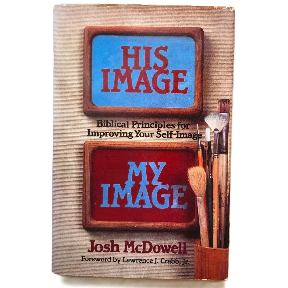 His Image My Image: Biblical Principles for Improving Your SelfWorth by McDowell